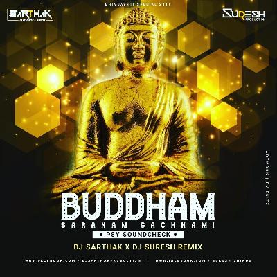 Buddham Saranam Gachhami - ( PSY Mix ) - DJ Sarthak x DJ Suresh